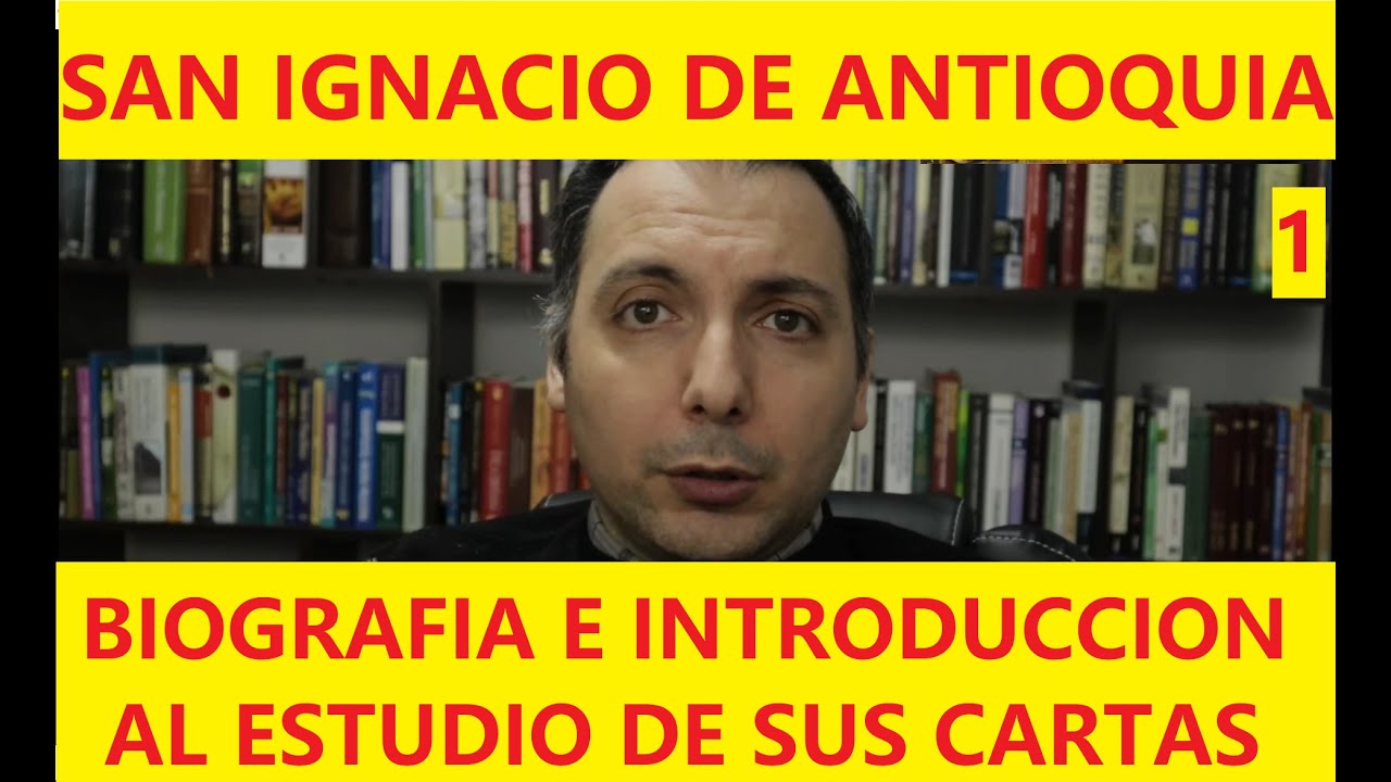 Biografía de San Ignacio de Antioquía - introducción al estudio de sus cartas