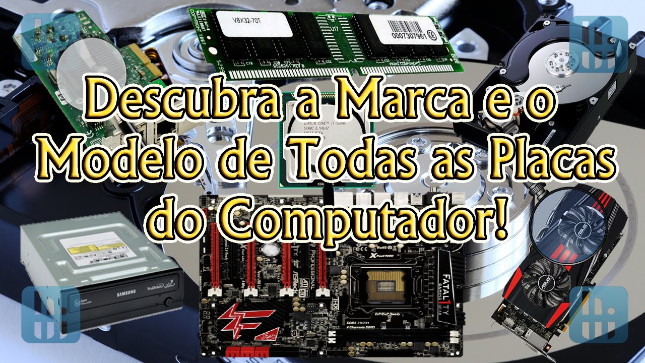 Como Descobrir a Marca e o Modelo de Todas as Placas do Computador!