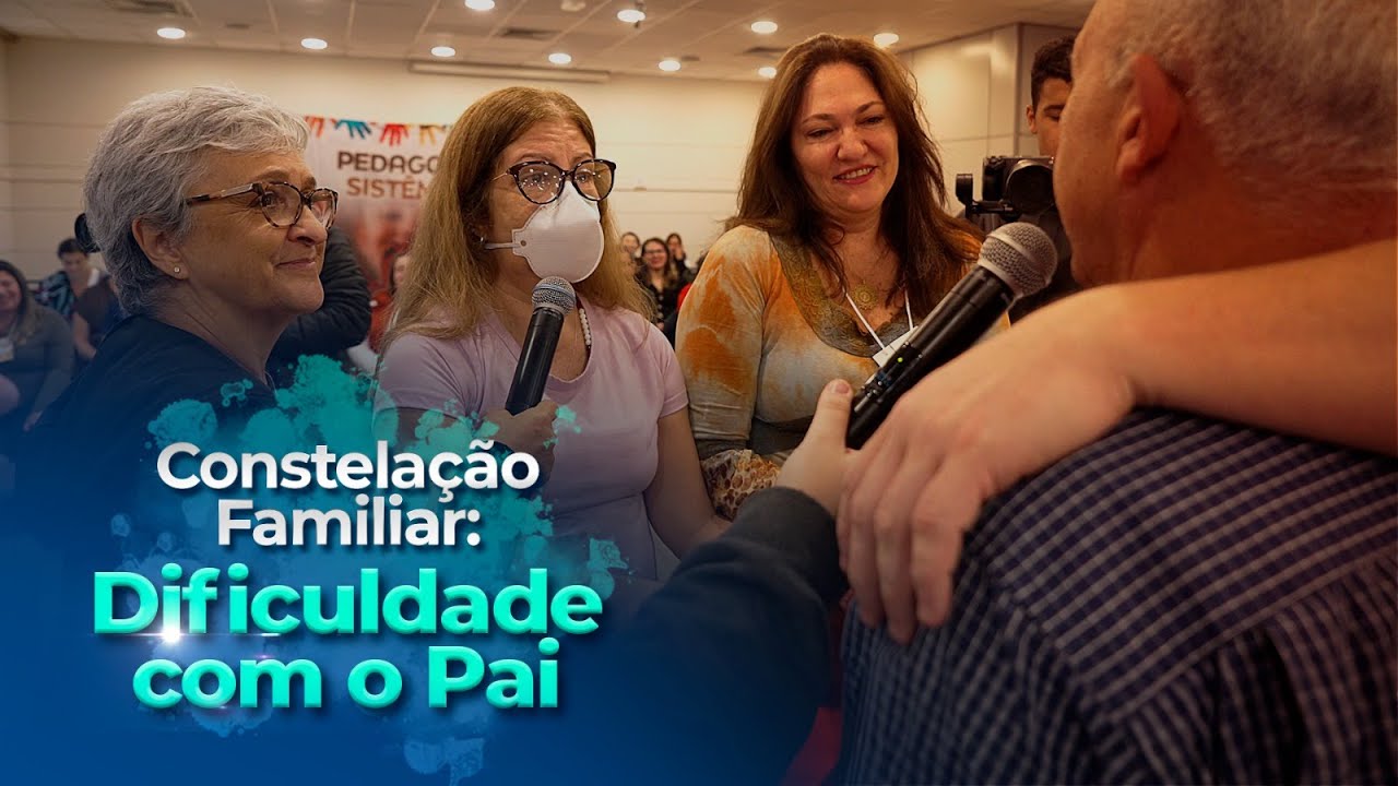 Dificuldade com o Pai (Constelação Familiar)