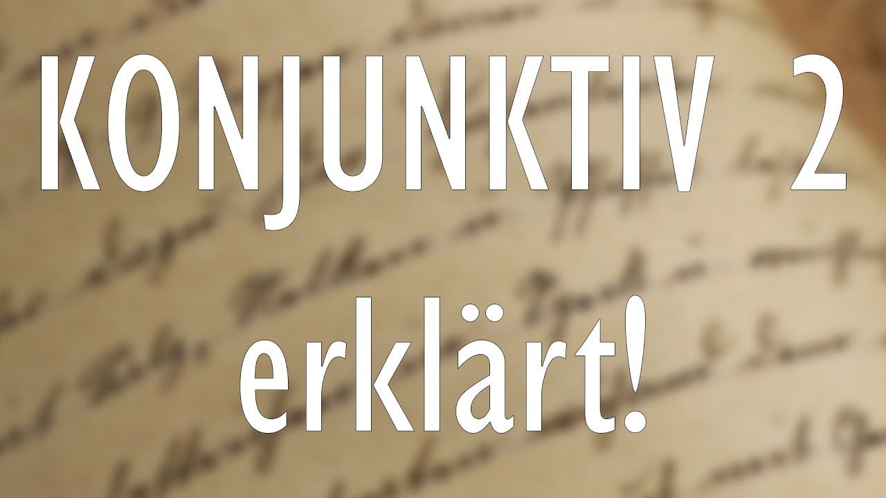 Konjunktiv 2 Erklärung einfach!