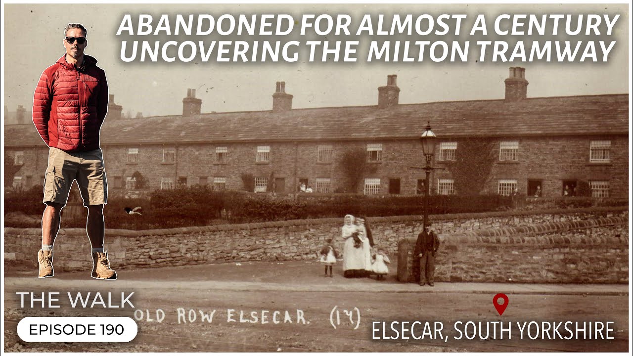Abandoned For Almost A Century - Uncovering The Milton Tramway - Elsecar -   The Walk | EP 190