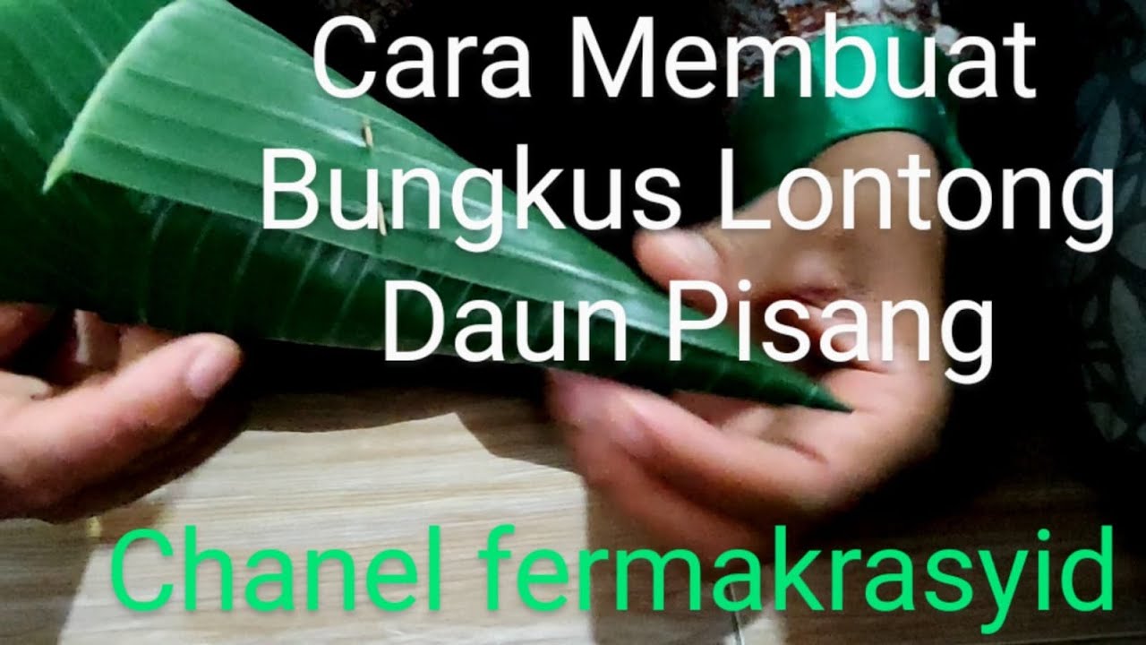 Cara Membuat Lontong Daun Pisang #fermakrasyid youtube