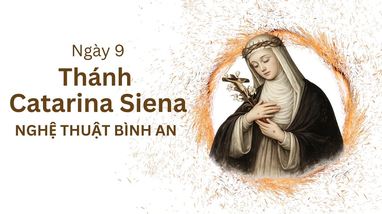 Ngày 9 - Thánh Catarina Siena - Nghệ Thuật Bình An