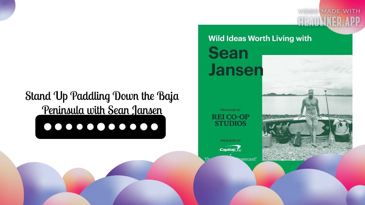 Stand Up Paddling Down the Baja Peninsula with Sean Jansen | Wild Ideas Worth Living