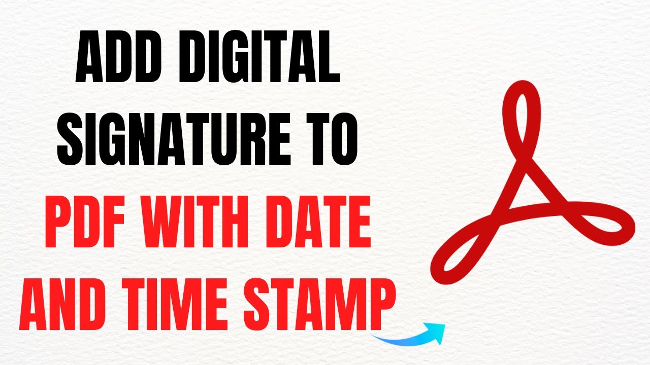How to Add a Digital Signature with Date and Time Stamp to a PDF in Adobe Acrobat DC &ndash; Full Guide