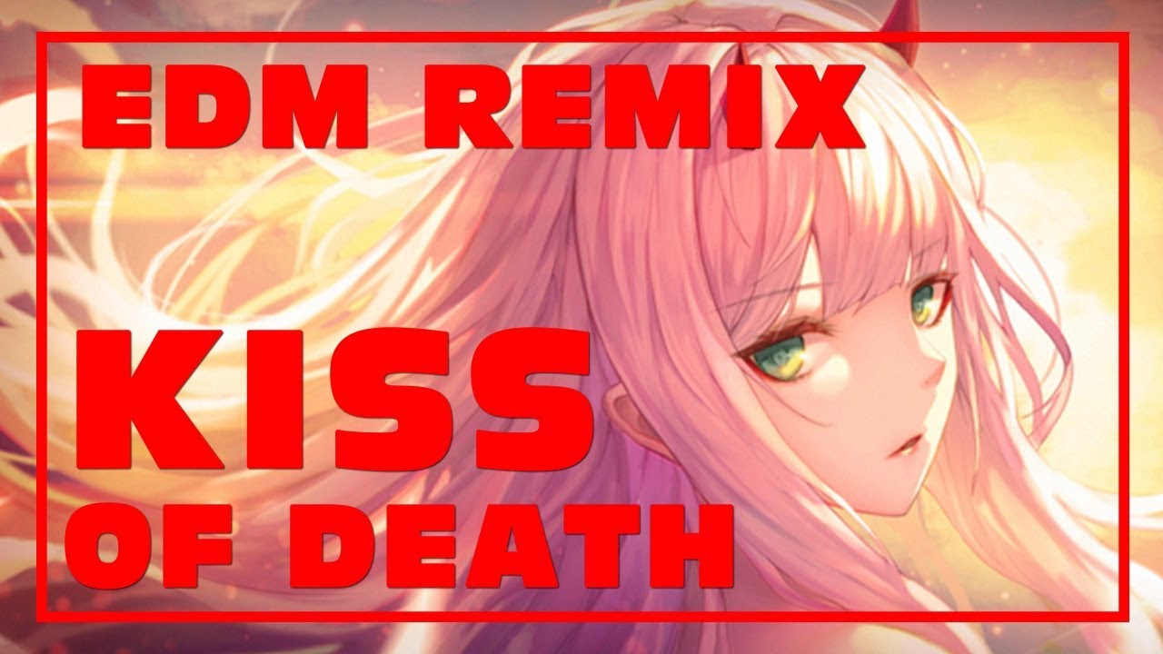 [Darling in the FranXX] Kiss of Death (Aura Qualic EDM Remix)