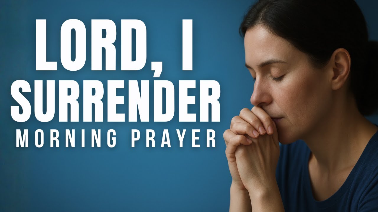 Have Your Way, Lord | A Powerful Morning Prayer of Surrender and Trust