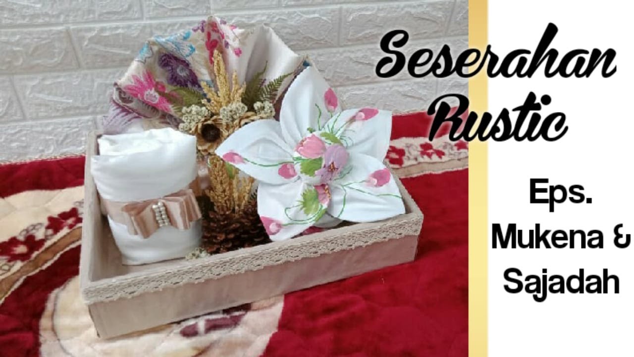 Seserahan Pernikahan Rustic | Cara Merangkai Seserahan Mukena tema Rustic
