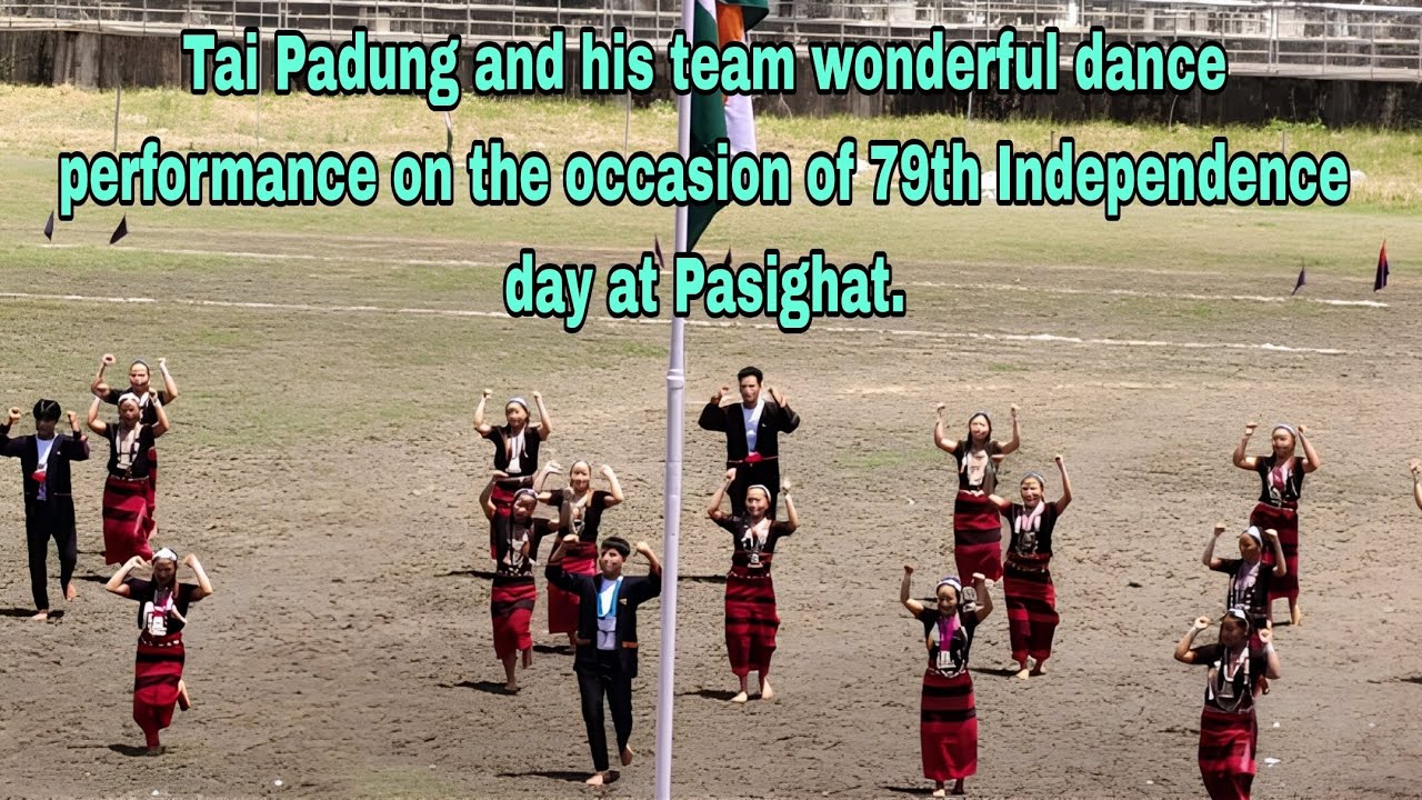 Tai Padung and his team wonderful dance performance on the occasion of 79th IndependenceDay Pasighat