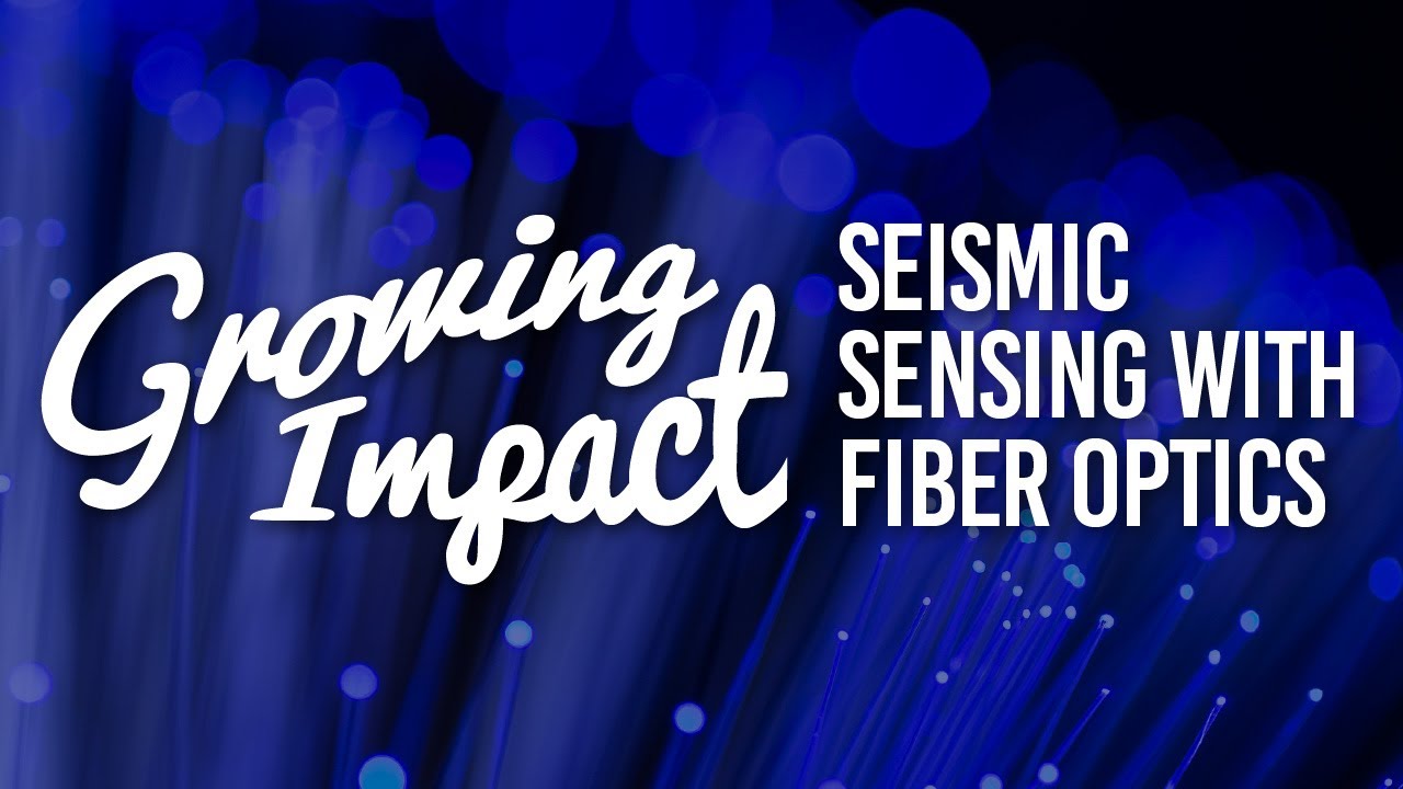 Growing Impact: Seismic sensing with fiber optics