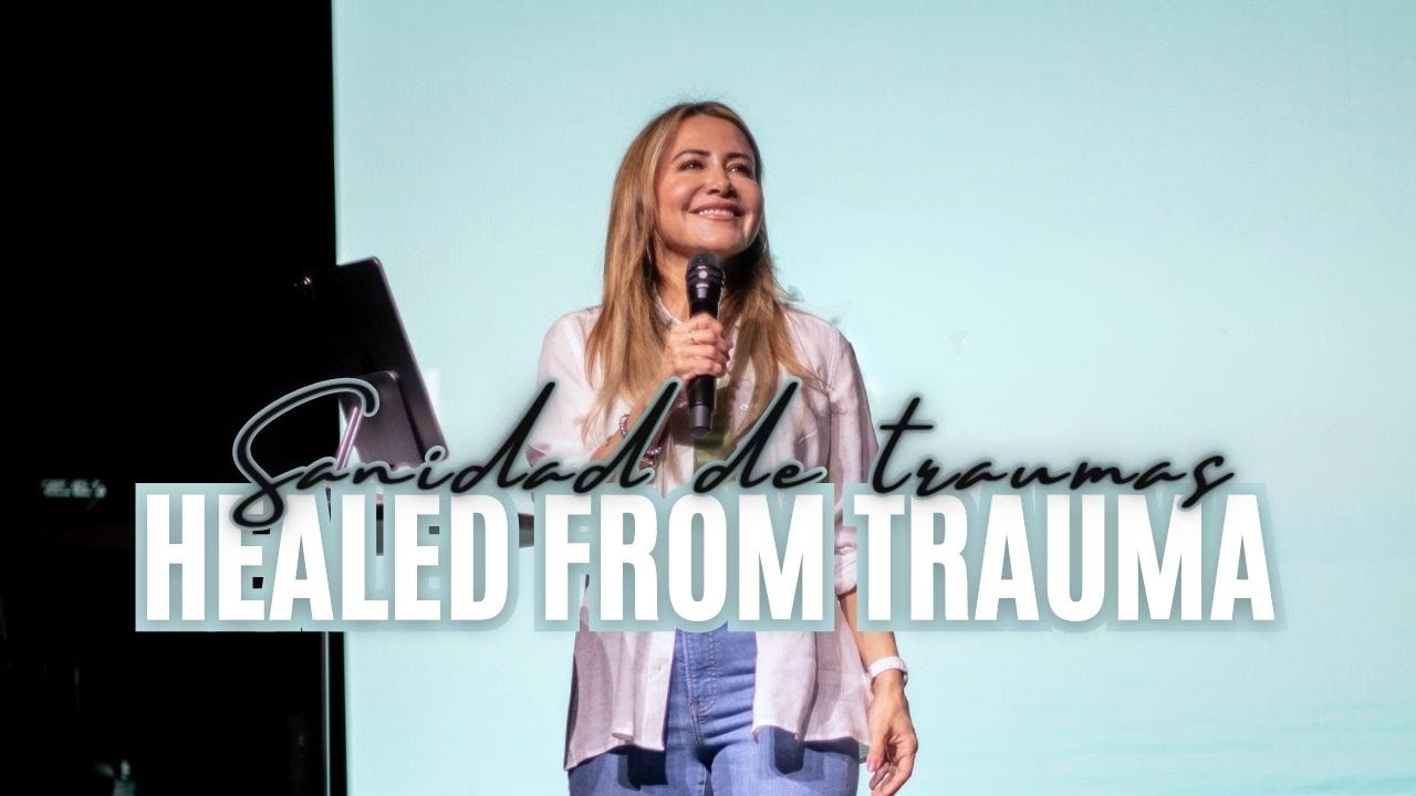 Healed From Trauma | Sanidad de traumas  - Patty Valenzuela