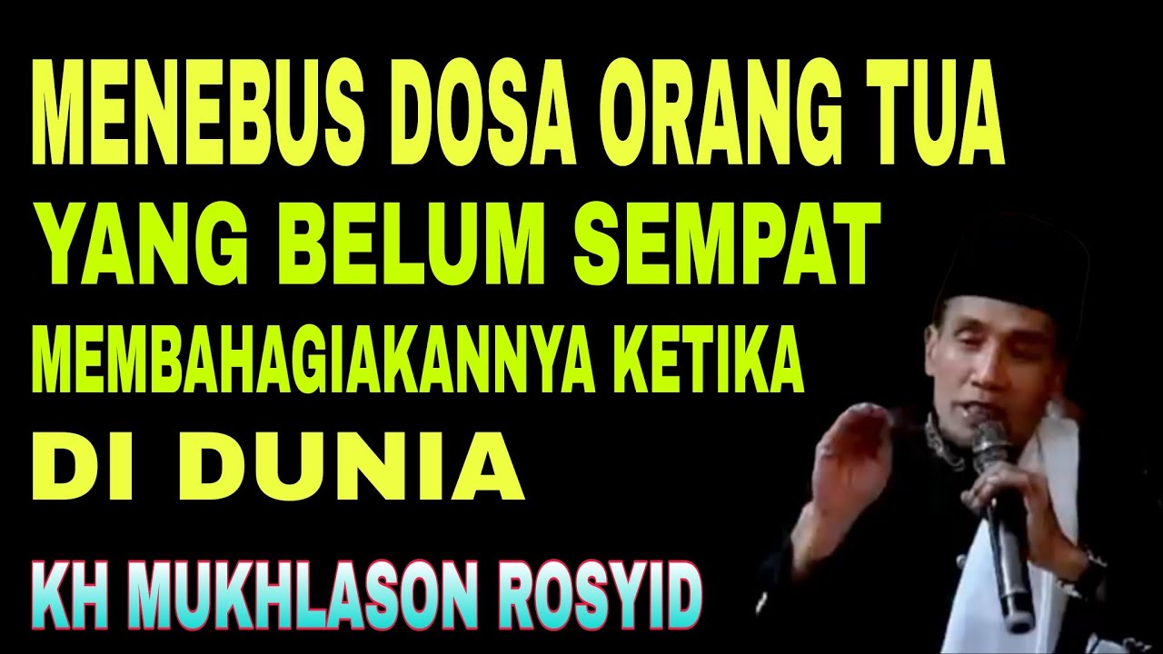 MENEBUS DOSA ORANG TUA YANG SUDAH TIADA✴️KH MUKHLASON ROSYID