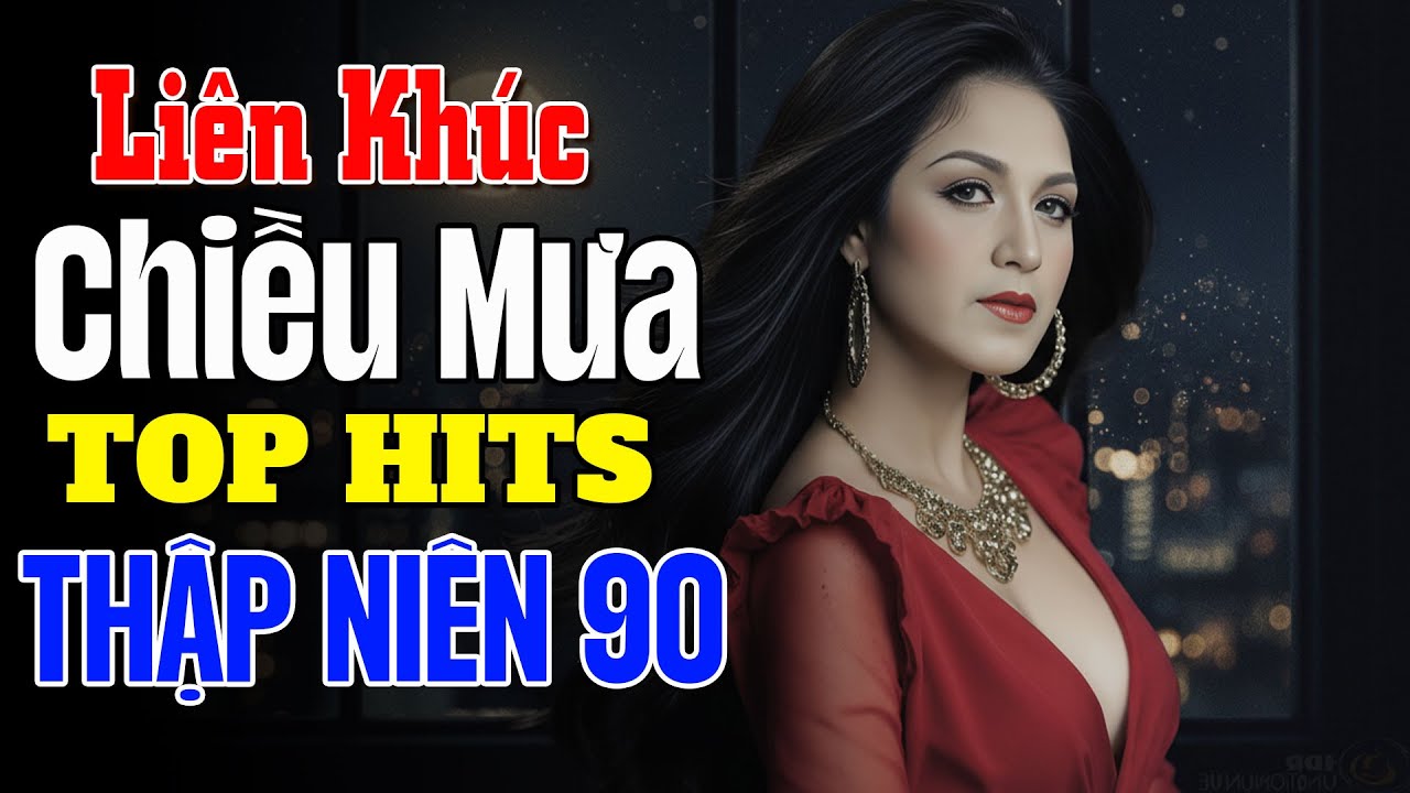 Liên Khúc Chiều Mưa Top Hits Thập Niên 90 - Lk Hải Ngoại Lâm Thuý Vân Sôi Động Gây Nghiện