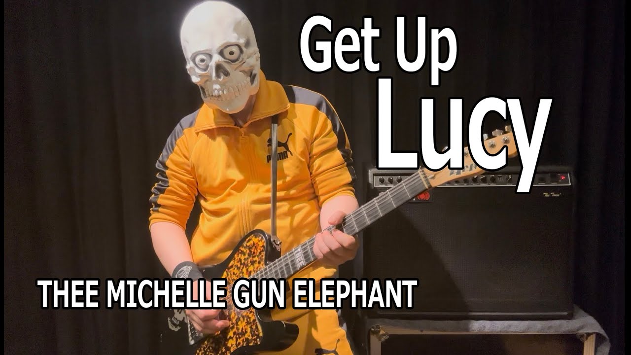 THEE MICHELLE GUN ELEPHANT『ゲット・アップ・ルーシー』cover