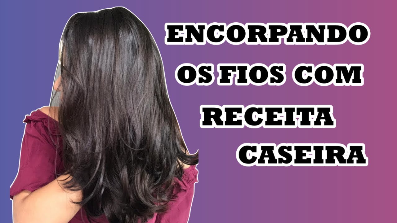 4 RECEITAS CASEIRAS PARA ENCORPAR OS FIOS | Larisse Gama