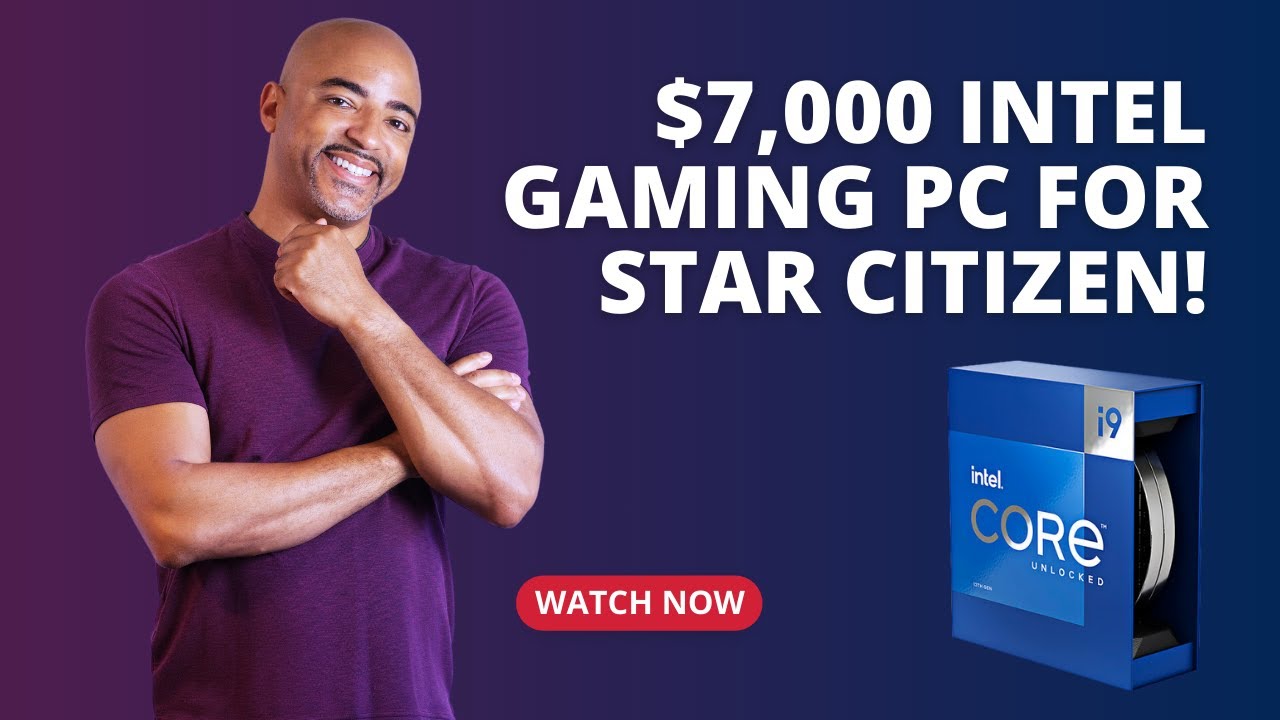 $7,000 Intel Gaming PC For Star Citizen