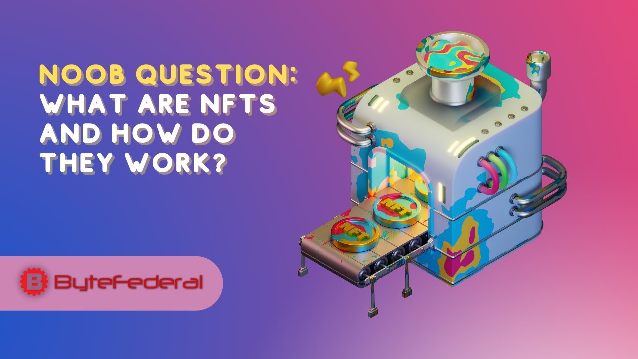 What Are NFTs and How Do They Work?