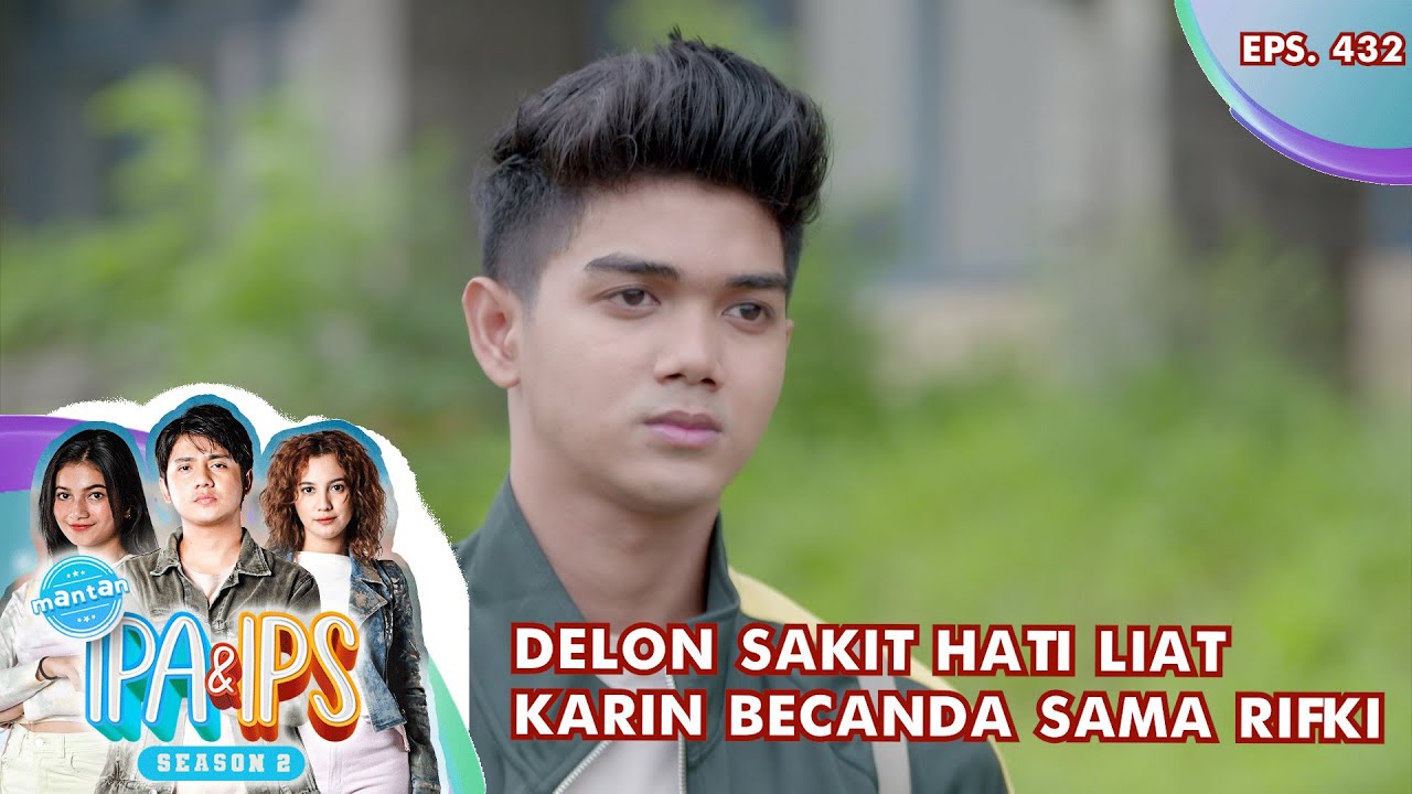 Delon Sakit Hati Liat Karin Becanda Sama Rifki - MANTAN IPA & IPS GTV | EPS 432 (1/5)