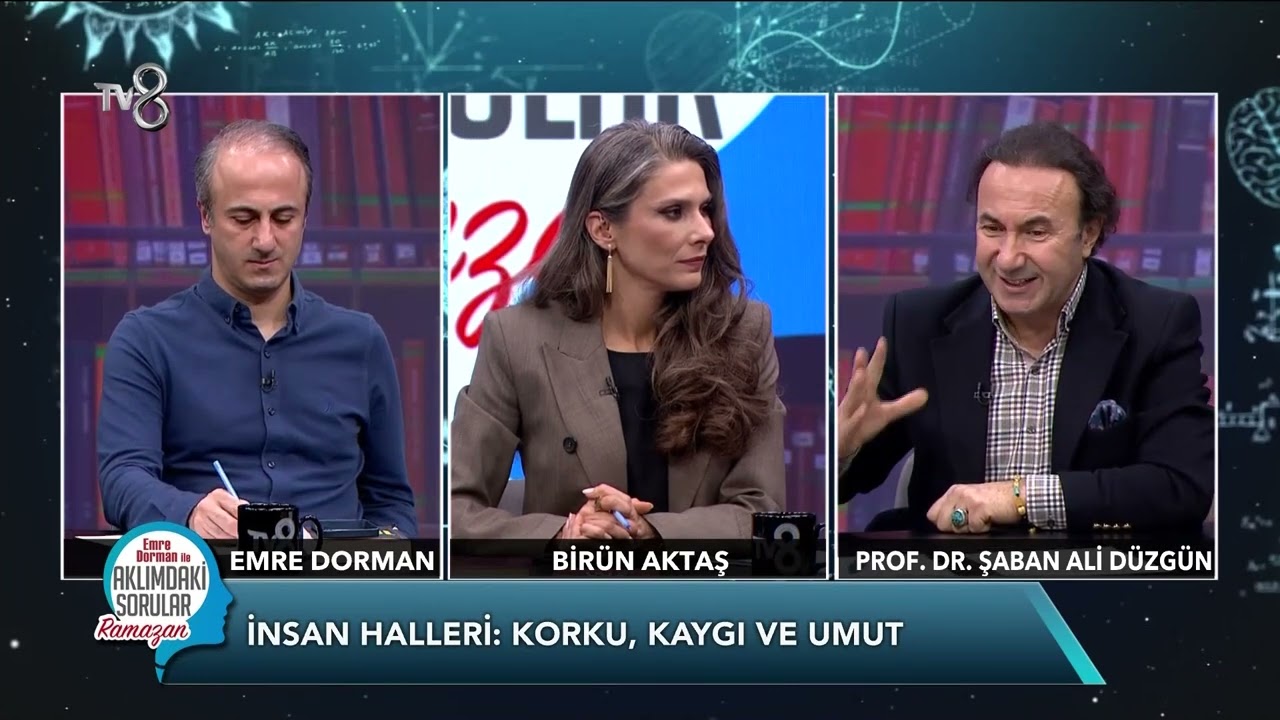 İnsan Halleri: Korku, Kaygı ve Umut / Prof. Dr. Şaban Ali D&uuml;zg&uuml;n / Ramazan 8