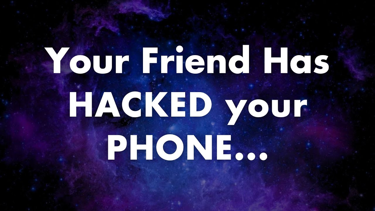 Angels say Your FRIEND has HACKED your PHONE... | Angels messages | Angels says |