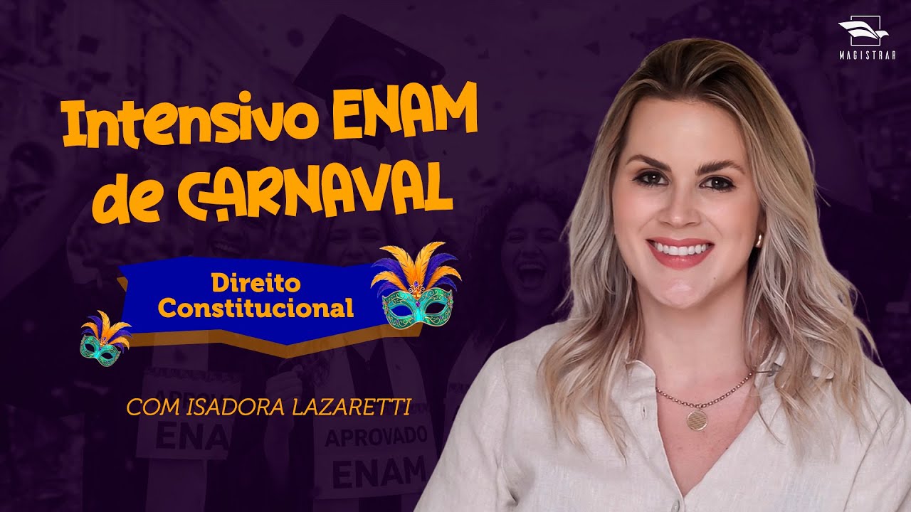Intensivo ENAM de Carnaval: Direito Constitucional com a professora Isadora Lazaretti