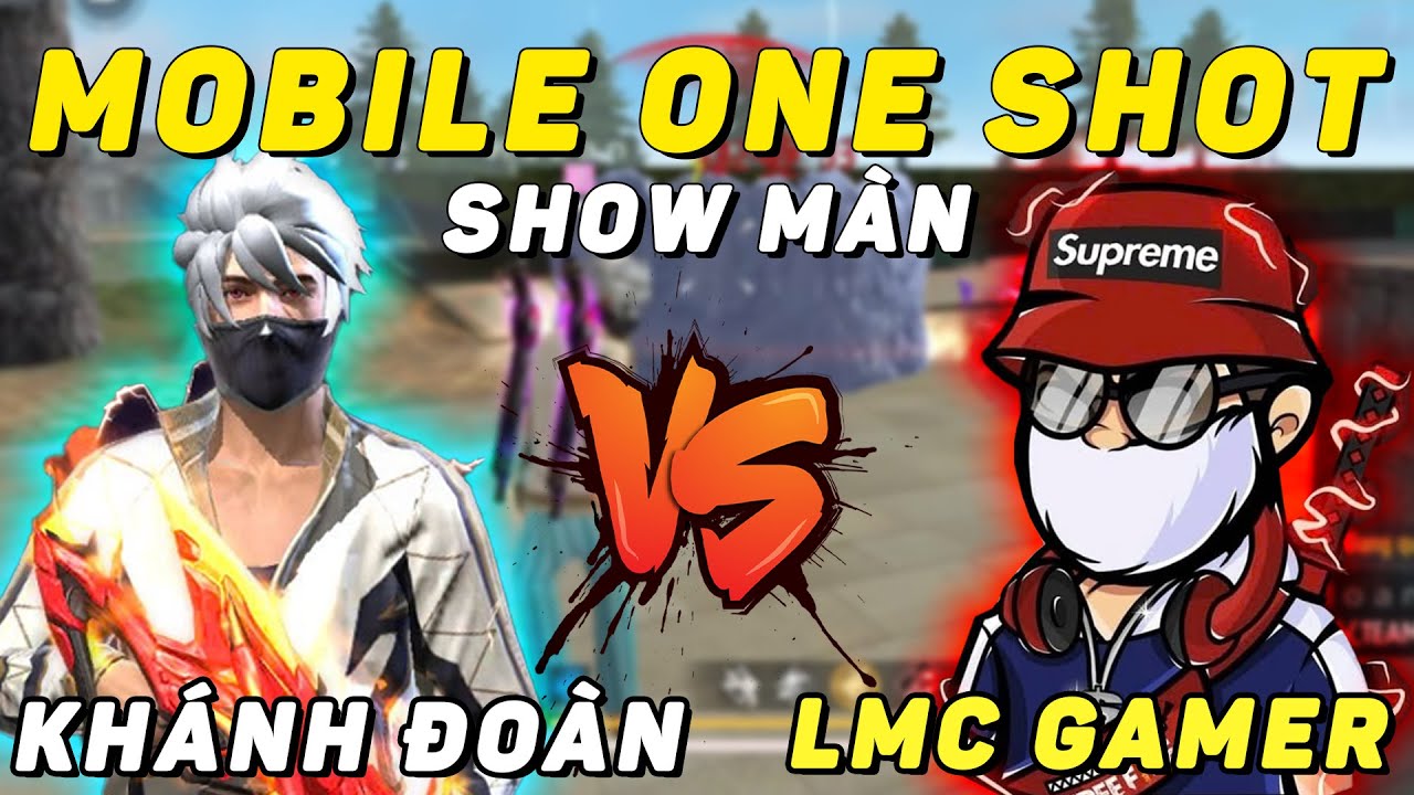 TRẬN ĐẤU SIÊU MOBILE ONESHOT: LMC GAMER vs KHÁNH ĐOÀN - SHOW MÀN PHÔ DIỄN KỸ NĂNG, AI SẼ THẮNG?