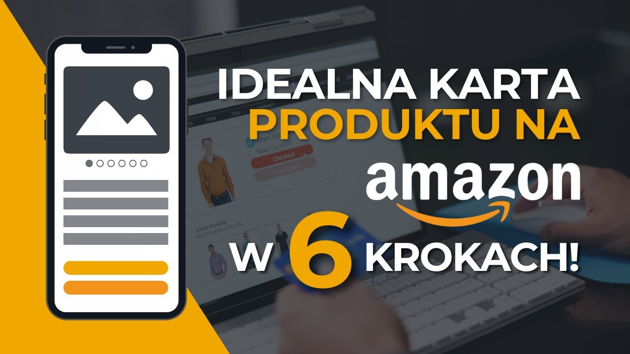 Skuteczna KARTA PRODUKTU na Amazon w 6 krokach. Jak stworzyć IDEALNĄ OFERTĘ?