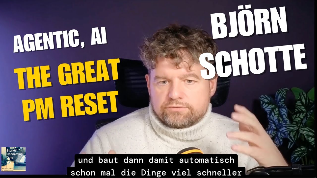 Stories Connecting Dots, Episode 32: Björn Schotte - The Great Product Management Reset