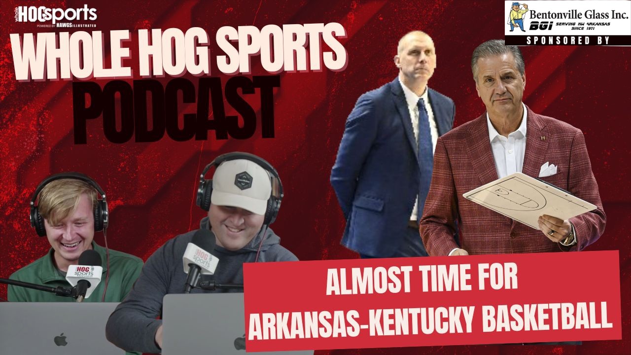 PODCAST: Almost time for Arkansas-Kentucky basketball