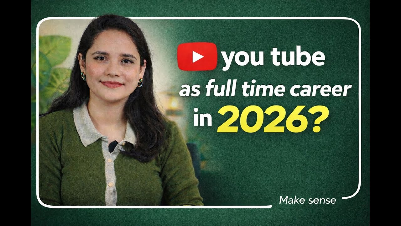Full time YouTube in 2026 | Watch this before starting your YouTube journey | Make Sense