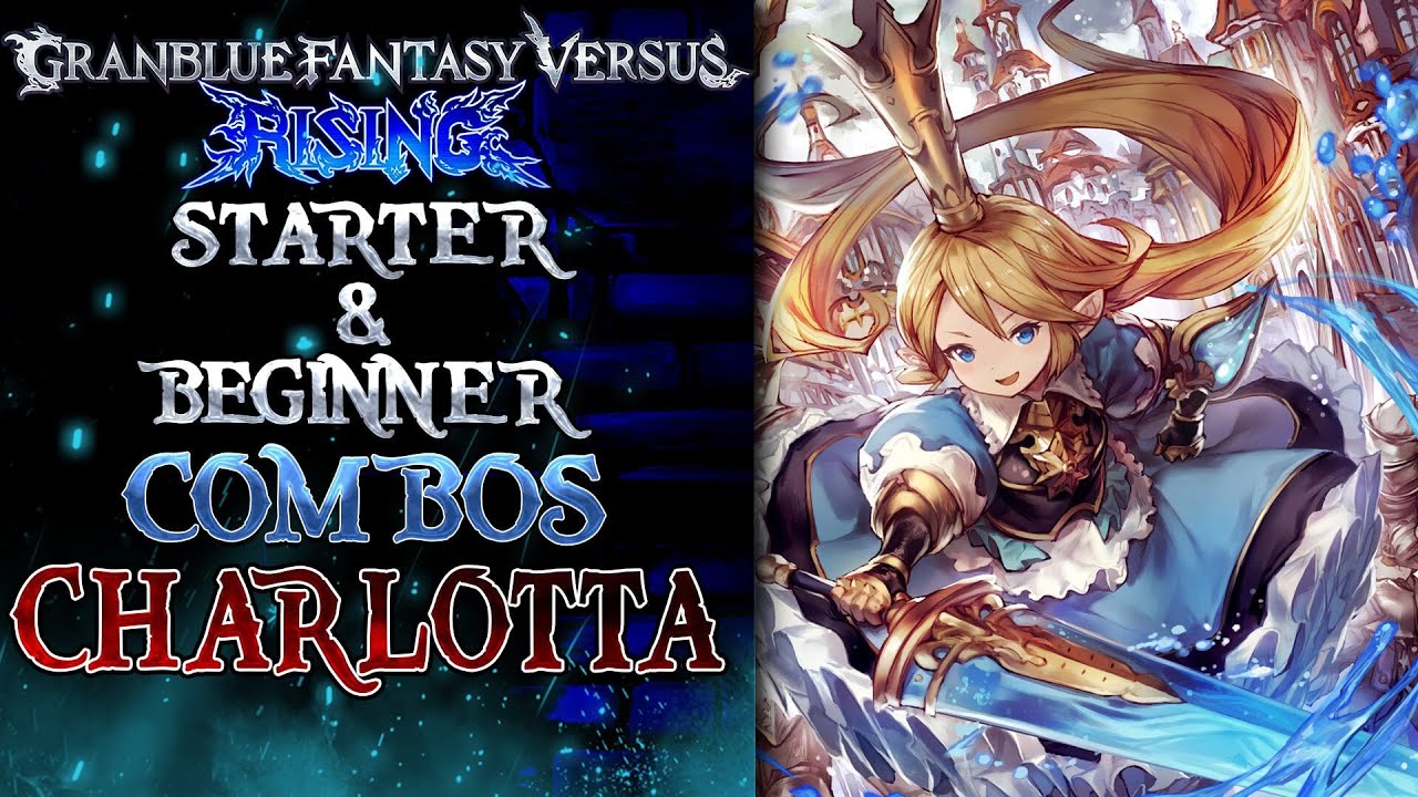 GBFVR Starter & Beginner Combos: CHARLOTTA ( Easy to Hard )