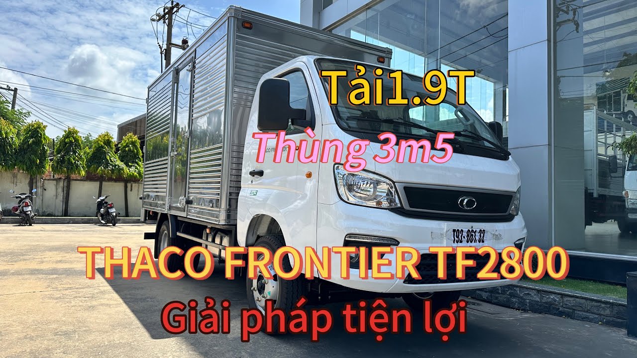 TF2800 Thaco | Tải 1T9 | Thùng 3m5 sơ lược về xe THACO Tải nhẹ máy dầu