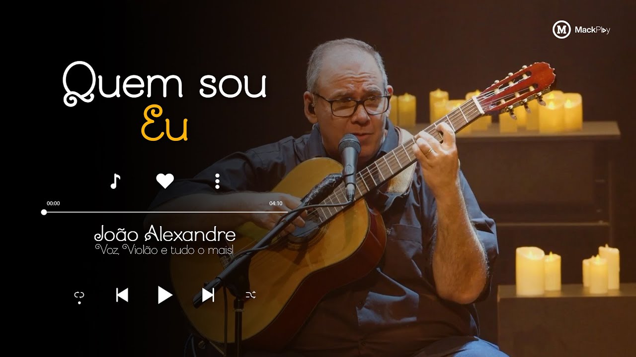 QUEM SOU EU | João Alexandre - Voz, Violão e Tudo o Mais | Candlelight MackPlay
