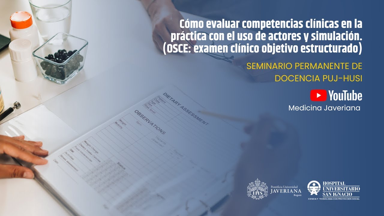 Cómo evaluar competencias clínicas en la práctica con el uso de actores y simulación (OSCE).