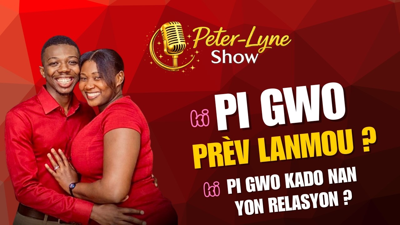 Pi Gwo Prèv Lanmou & Pi Gwo Kado Nan Yon Relasyon | EP 13