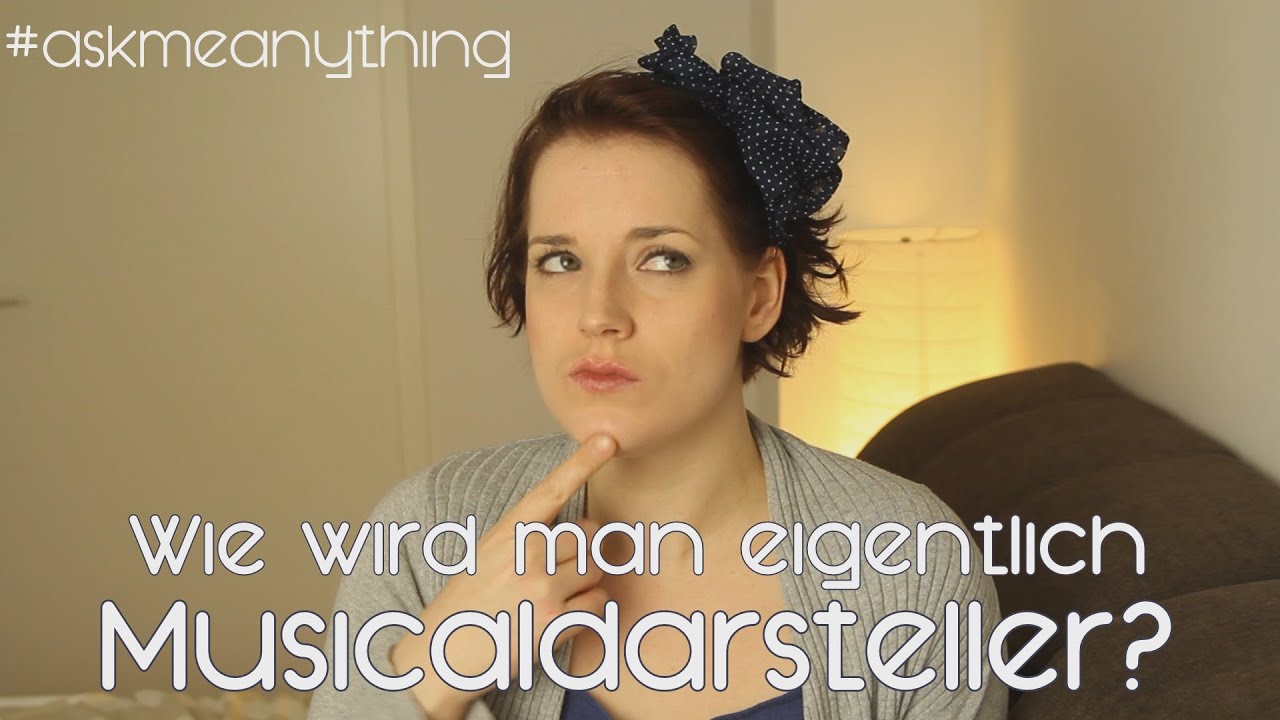 #askmeanything Teil 1 von 3: Wie wird man eigentlich Musicaldarsteller?