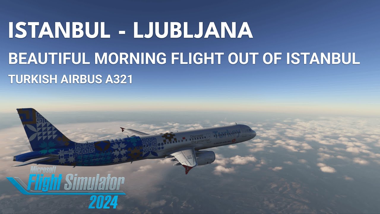 Beautiful morning flight from Istanbul to Ljubljana in Microsoft Flight Simulator