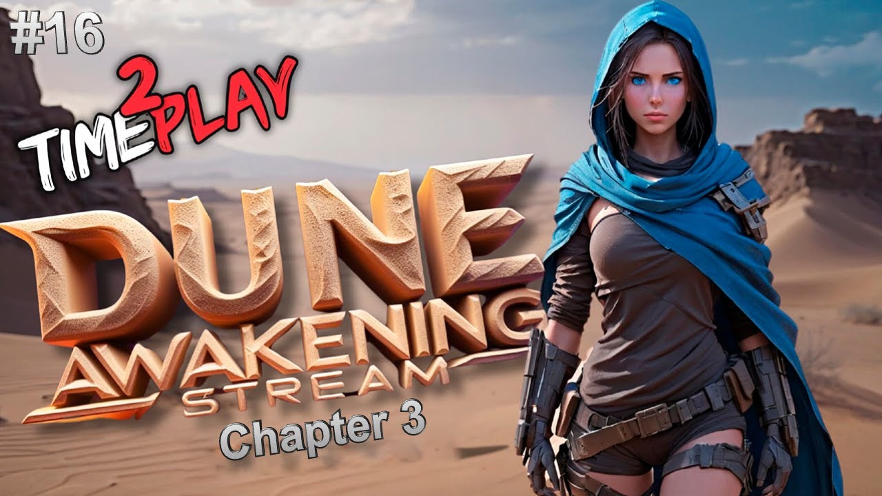 DUNE Awakening Стрим #Обновление #Chapter3 #Обзор #Сюжет #Live #1.3 #survival #Шайхулуд #Дюна #16