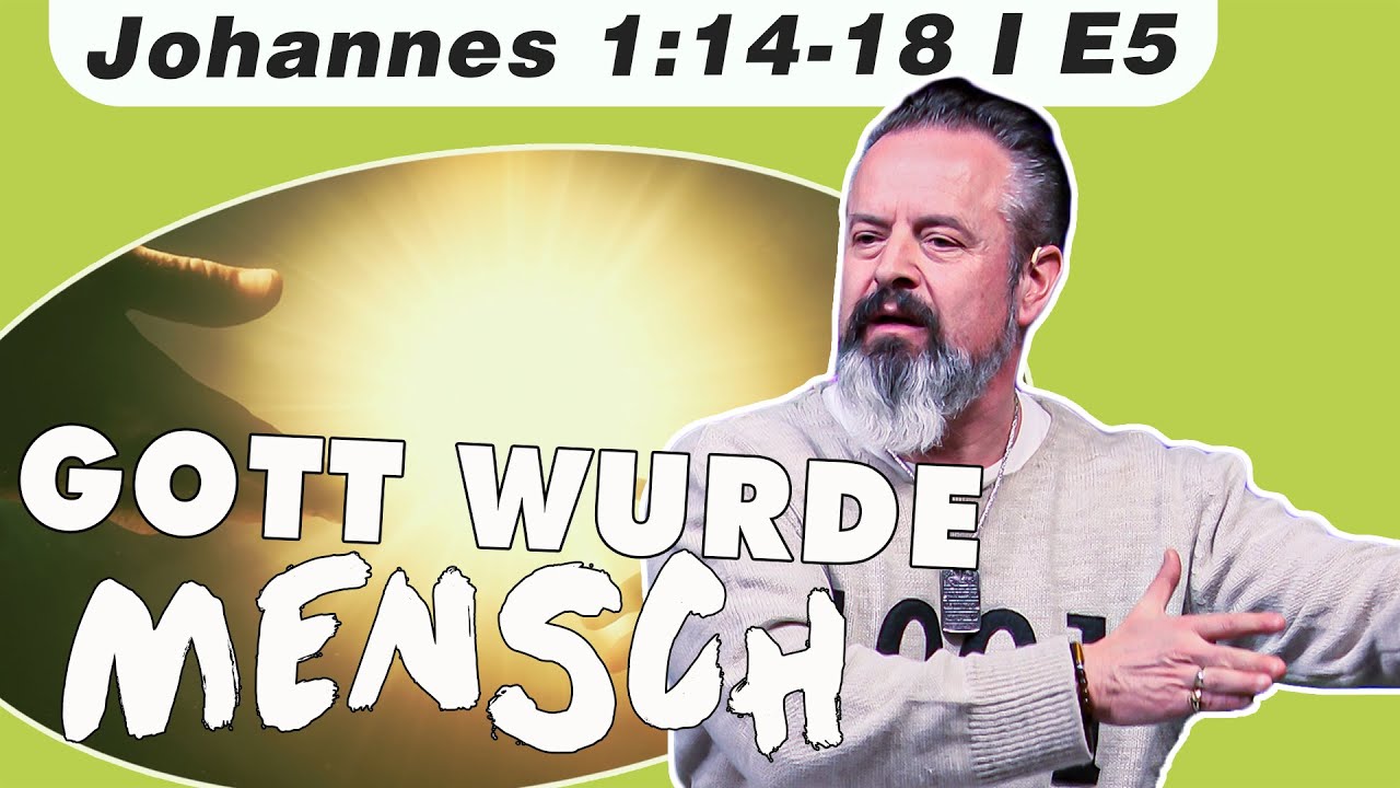 Das WORT wurde FLEISCH (Johannes 1:14-18 – E5) mit Karl Michael Pilsl