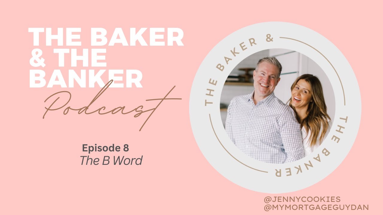 The Baker & The Banker Podcast Episode 8: The B word