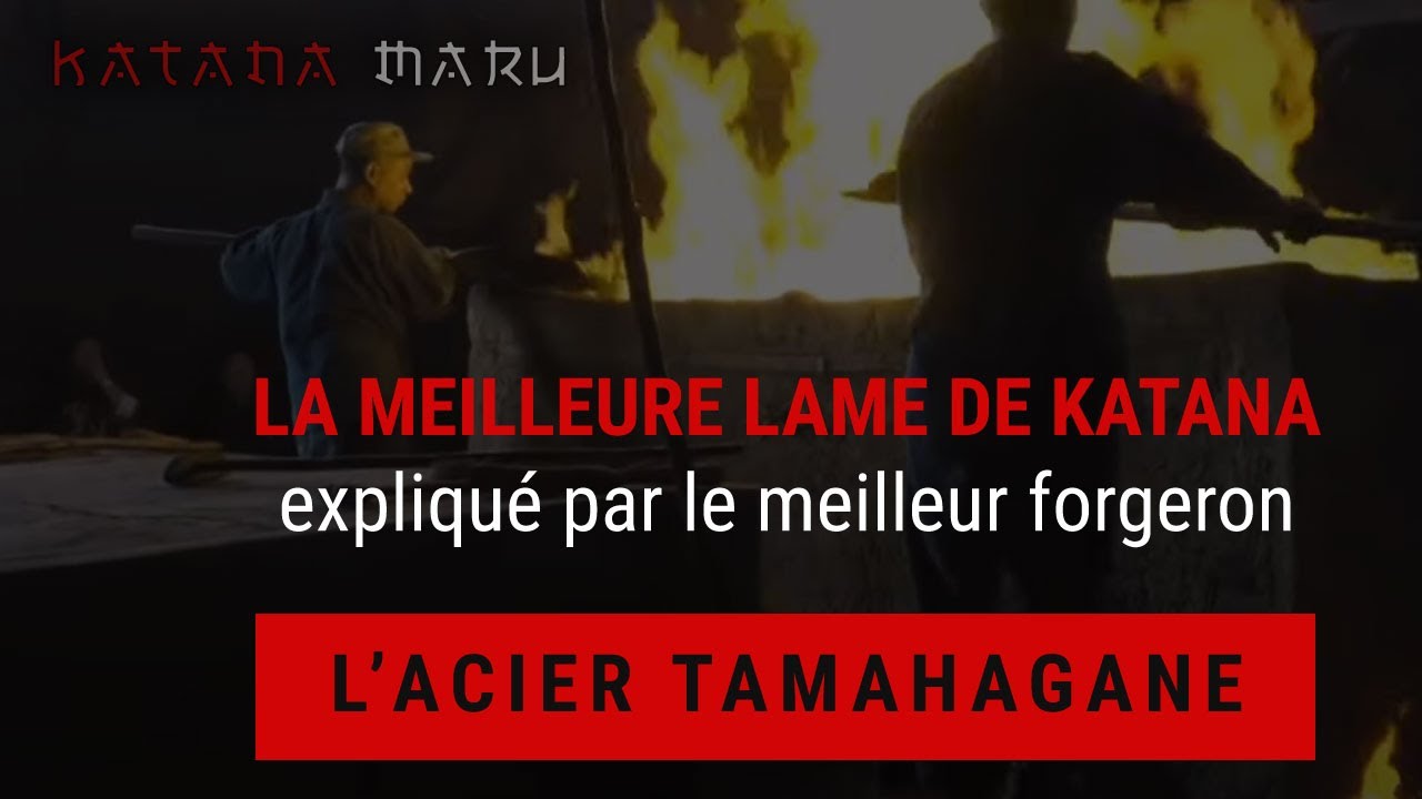 Le meilleur katana, technique de forge ancestrale et l&eacute;gende du tamahagane