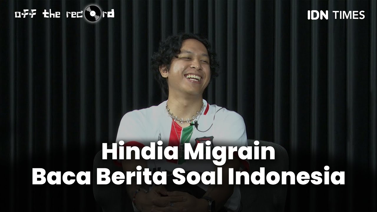 OFF THE RECORD: Hindia Migrain Baca Berita Soal Indonesia