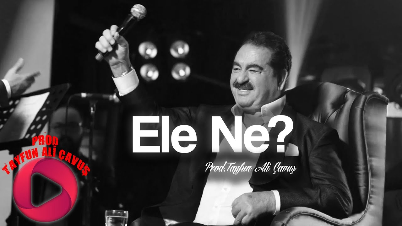 İbrahim Tatlıses - Ele Ne ( Prod.Tayfun Ali Çavuş )