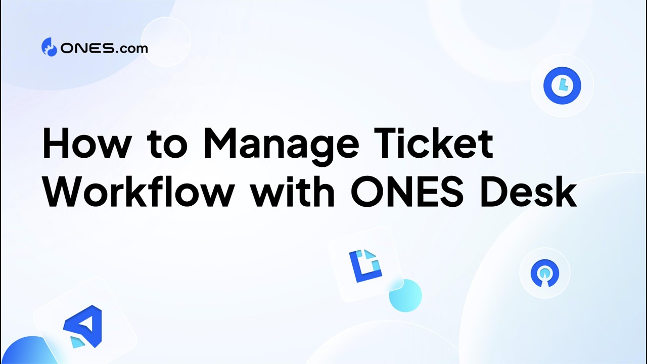 Demo | How to Manage Ticket Workflow with ONES Desk | ONES.com