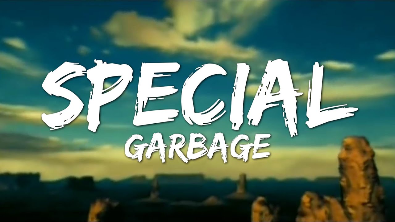 Special - Garbage (Lyrics)