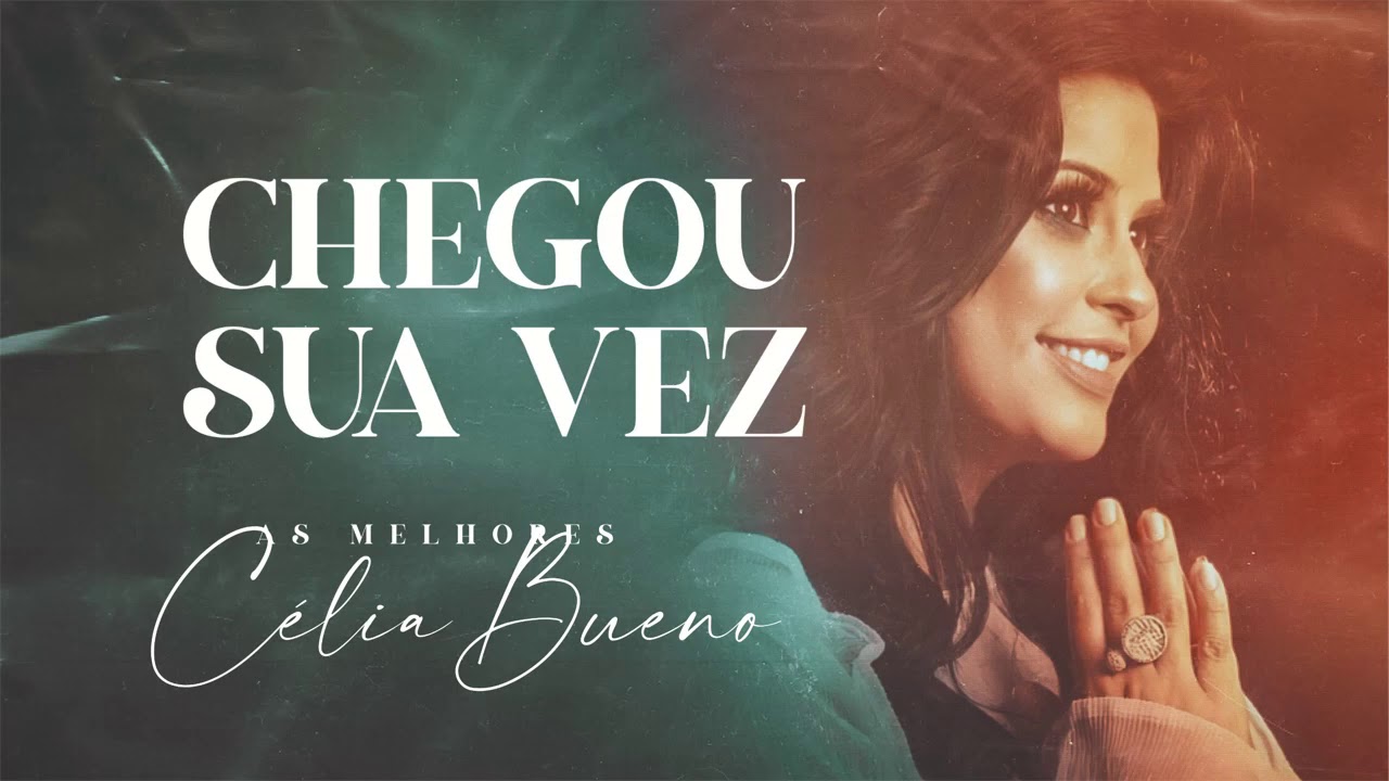 Célia Bueno - Chegou Sua Vez