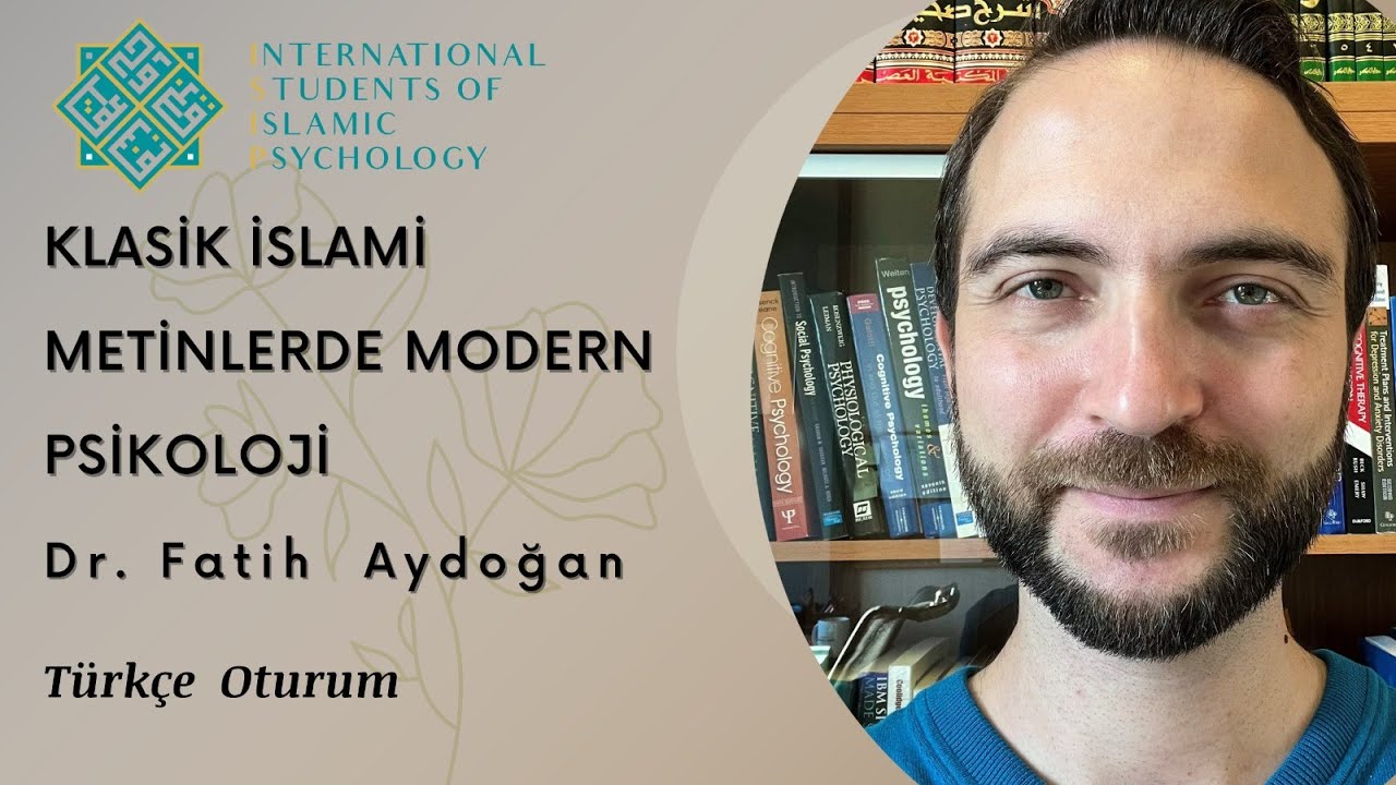 Klasik İslami Metinlerde Modern Psikoloji/ Dr. Fatih AYDOĞAN
