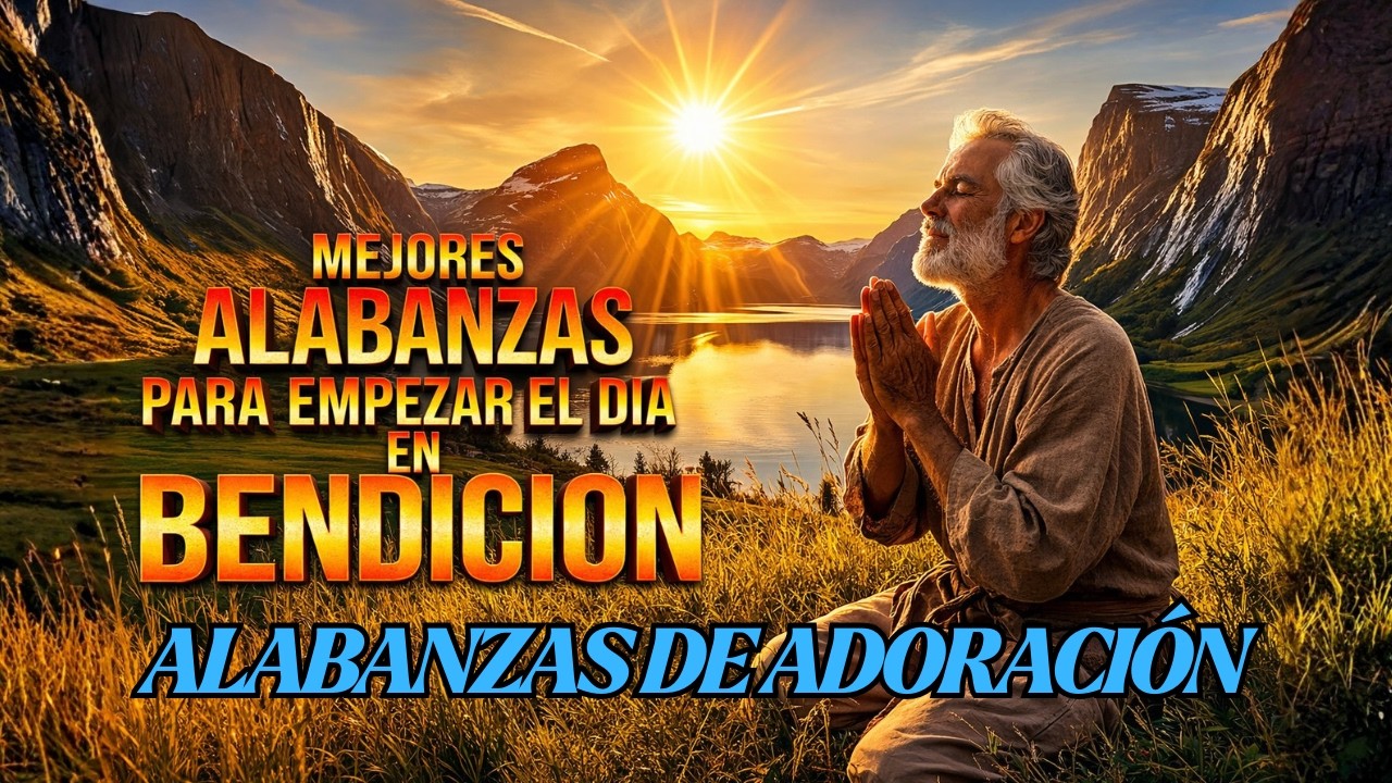 Alabanzas para la Mañana: Música Cristiana de Adoración para un Día Lleno de Paz y Bendición