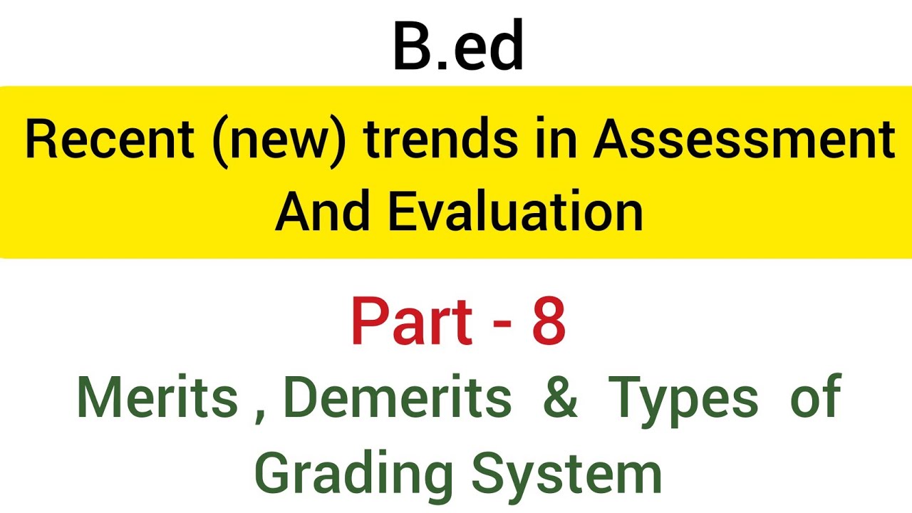 Part - 8 merits, demerits & types of Grading System | new trends in assessment and evaluation | b.ed