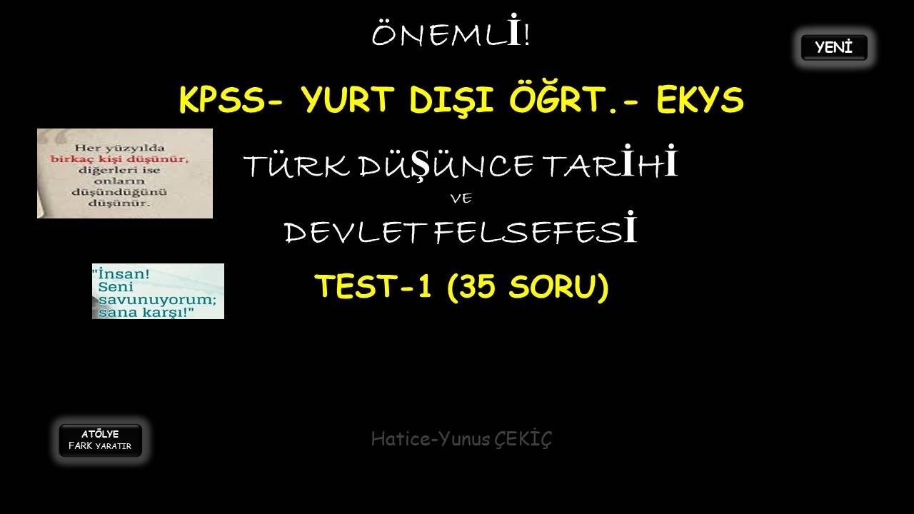 KPSS- YURT DIŞI ÖĞRT.- EKYS  TÜRK DÜŞÜNCE TARİHİ VE DEVLET FELSEFESİ  TEST-1 (35 SORU)